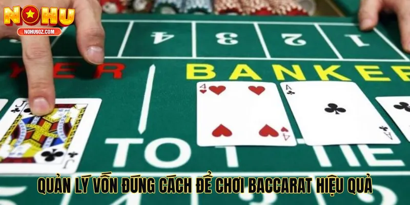 Quản lý vốn đúng cách để chơi baccarat hiệu quả